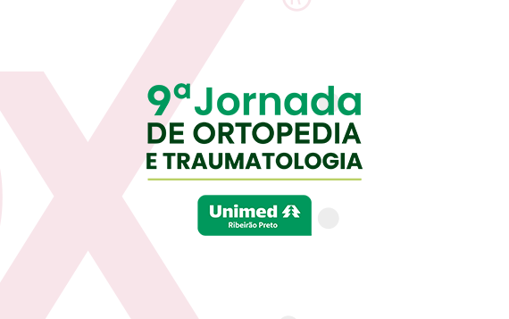 9 Jornada de Ortopedia e Traumatologia Unimed Ribeirão Preto